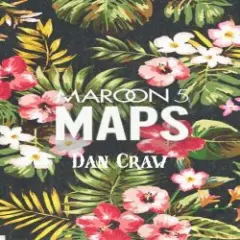 Maroon 5 VS Nervo – Maps (Dan Craw Mash-Up)