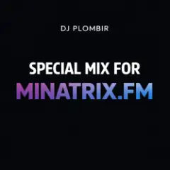Dj Plombir — Special mix for MINATRIX.FM