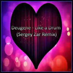 Deugene — Like a Drum (Sergey Zar Remix)