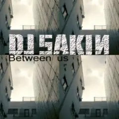 DJ Sakin — Between Us (Club Mix)
