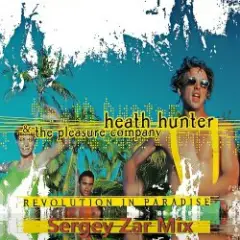 Heath Hunter & The Pleasure Company — Revolution In Paradise (Sergey Zar Mix)