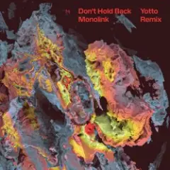 Monolink — Don't Hold Back (Yotto Remix)