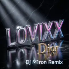LOVIXX — Dior (Dj M1ron Remix)