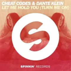Cheat Codes & Dante Klein — Let Me Hold You (Turn Me On) (Extended Mix)