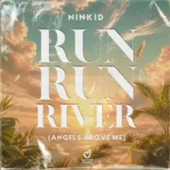 Ninkid — Run Run River (Angels Above Me)