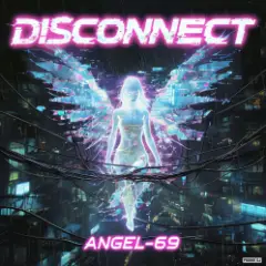 Angel-69 — Disconnect (Acid Protocol)
