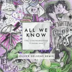 The Chainsmokers ft. Phoebe Ryan — All We Know (Oliver Heldens Extended Remix)