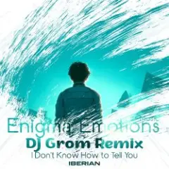 Iberian — I Don't Know How To Tell You (DJ Grom Remix)