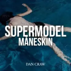 Dan Craw — Måneskin VS Don Döron – Supermodel (Dan Craw Mash-Up)