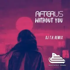 AFTERUS — Without You (DJ T.H. Radio Remix)