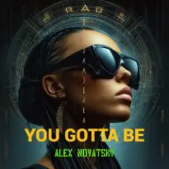 Alex Novatsky — You Gotta Be (Extended Mix)