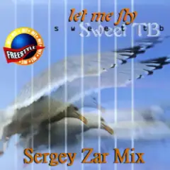 Sweet TB — Let Me Fly (Sergey Zar Mix)