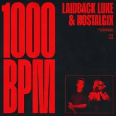 Laidback Luke & Nostalgix — 1000 BPM
