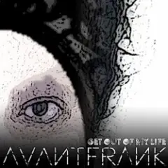 Avantfrank — Get Out of My Life