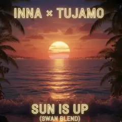 Inna & Tujamo — Sun Is Up (Swan Blend)