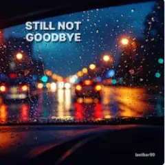 Still Not Goodbye