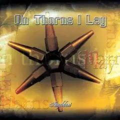 On thorns I lay — Deep Thoughts