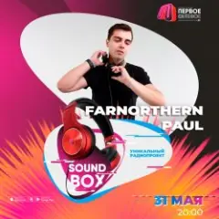FARNORTHERN PAUL — SOUND BOX (31.05.2026)
