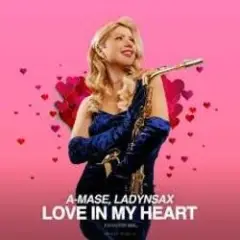 A-Mase & Ladynsax — Love in My Heart (Paradise Extended Mix)