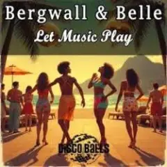 Bergwall; belle — Let The Music Play (Extended Mix)