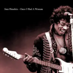 Jimi Hendrix — Once I Had A Woman