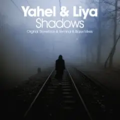 Yahel & Liya — Shadows (Stoneface & Terminal Remix)