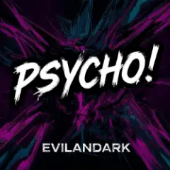 EvilanDark — Psycho!