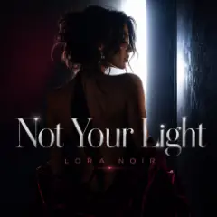 LORA NOIR — Not Your Light
