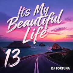 DJ FORTUNA — Its My Beautiful Life 13
