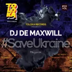 DJ De Maxwill — #SaveUkraine Megamix 003