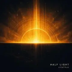 ViTaLiKuS — Half Light