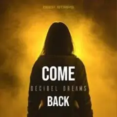 Decibel Dreams — Come Back