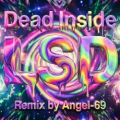 Dead Inside & Angel-69 — Dead Inside - LSD (Remix by Angel-69)