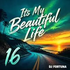 DJ FORTUNA — Its My Beautiful Life 16