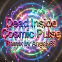 Dead Inside & Angel-69 — Dead Inside - Cosmic Pulse (Remix by Angel-69)