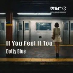 Dotty Blue & Flavio Bello — If You Feel It Too