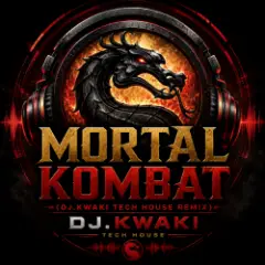MORTAL KOMBAT (DJ.Kwaki Tech House Remix)