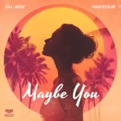 DJ JEDY & Niki Four — Maybe You