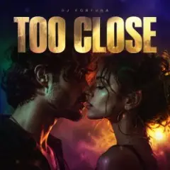DJ FORTUNA — TOO CLOSE