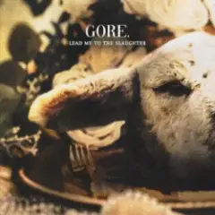 Gore. — Lead Me To the Slaughter