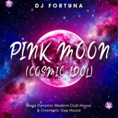 DJ FORTUNA — PINK MOON (COSMIC IDOL)