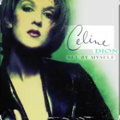 Celine Dion — All By Myself