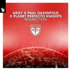 Argy & Paul Oakenfold & Planet Perfecto Knights — ResuRection