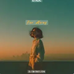 Dj Bobojon — Far Away ( Original Mix)