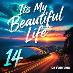 DJ FORTUNA — Its My Beautiful Life 14