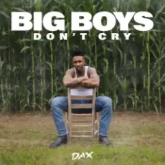 Dax — Big Boys Don't Cry