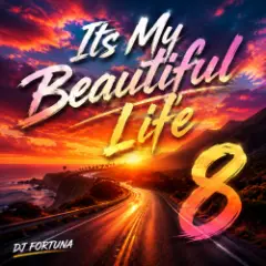 DJ FORTUNA — Its My Beautiful Life 8