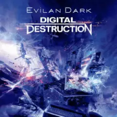 EvilanDark — Digital Destruction