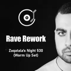 Rave Rework — Zaqatala's Night 530 (Warm Up Set)