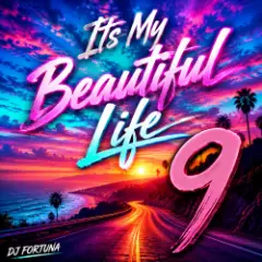 DJ FORTUNA — Its My Beautiful Life 9